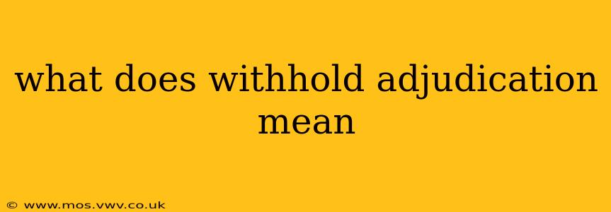what does withhold adjudication mean