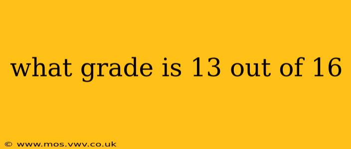 what grade is 13 out of 16