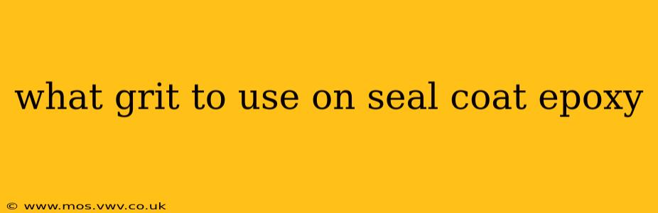 what grit to use on seal coat epoxy