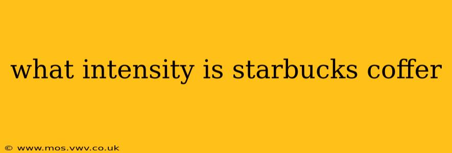 what intensity is starbucks coffer