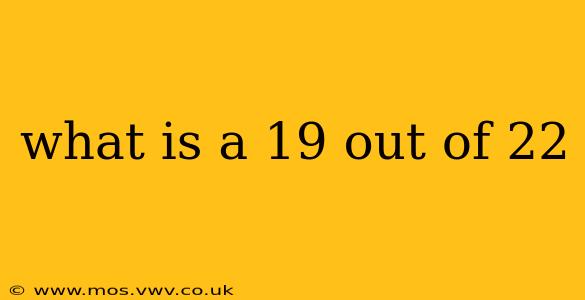 what is a 19 out of 22