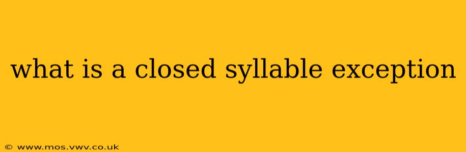 what is a closed syllable exception