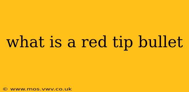 what is a red tip bullet