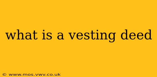what is a vesting deed