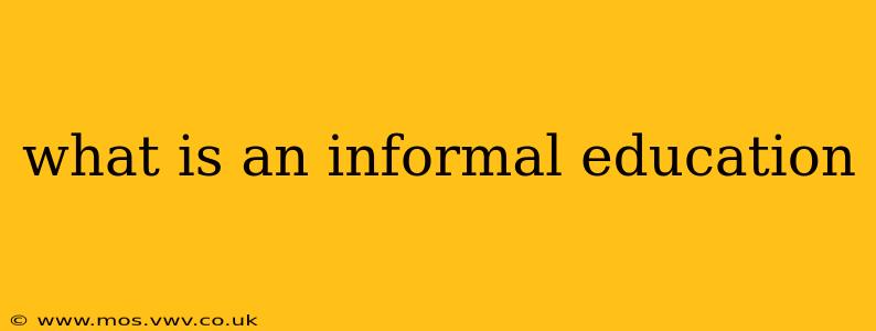 what is an informal education
