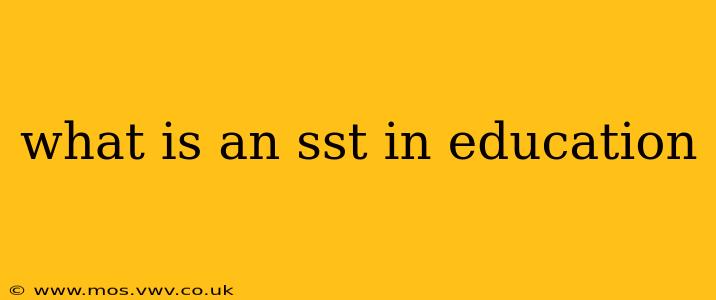 what is an sst in education