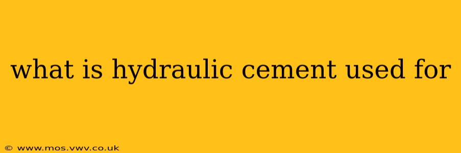 what is hydraulic cement used for