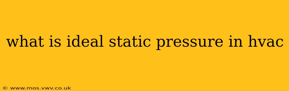 what is ideal static pressure in hvac