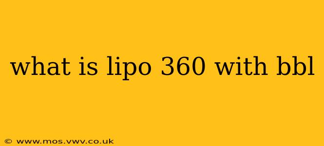 what is lipo 360 with bbl