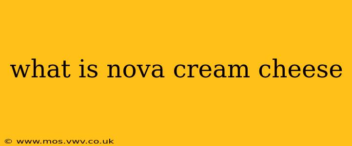 what is nova cream cheese