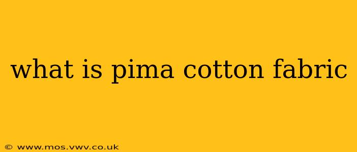 what is pima cotton fabric