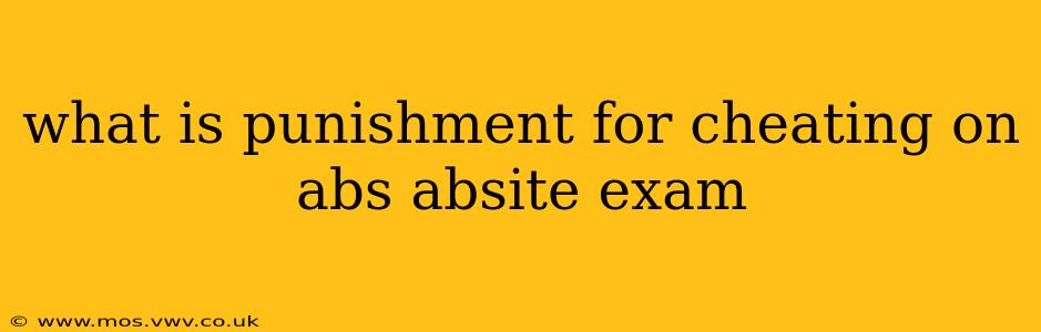 what is punishment for cheating on abs absite exam