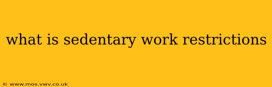 what is sedentary work restrictions