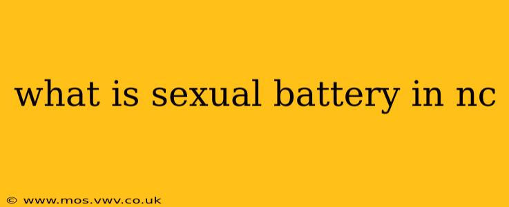 what is sexual battery in nc