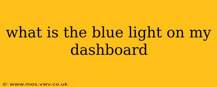 what is the blue light on my dashboard