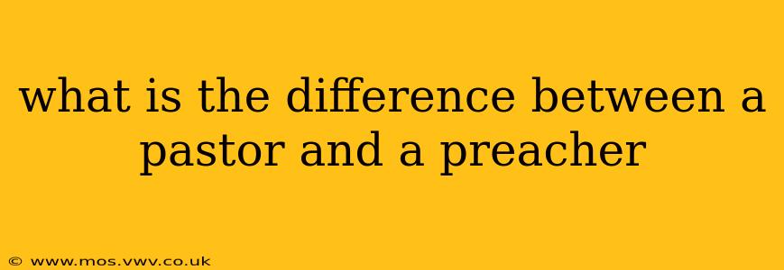 what is the difference between a pastor and a preacher