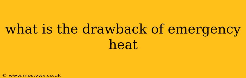what is the drawback of emergency heat