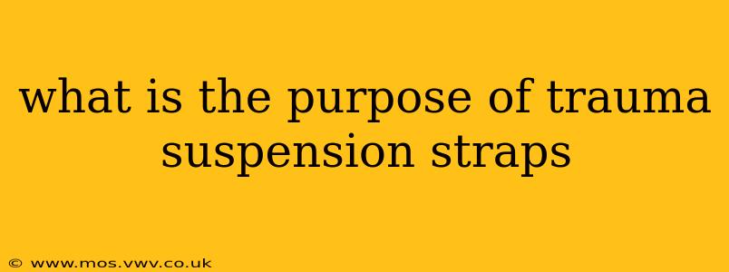 what is the purpose of trauma suspension straps