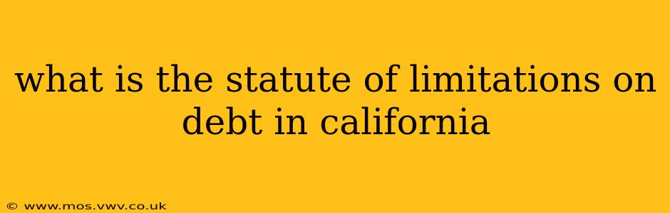 what is the statute of limitations on debt in california