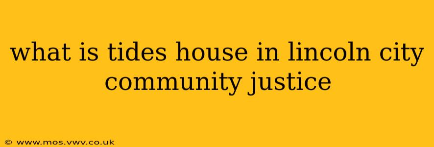 what is tides house in lincoln city community justice