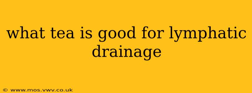 what tea is good for lymphatic drainage