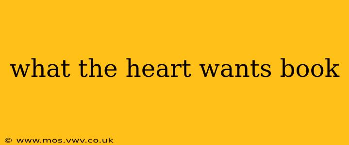 what the heart wants book