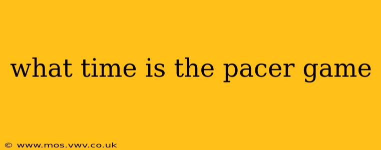 what time is the pacer game
