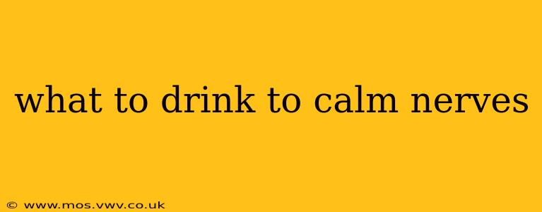 what to drink to calm nerves