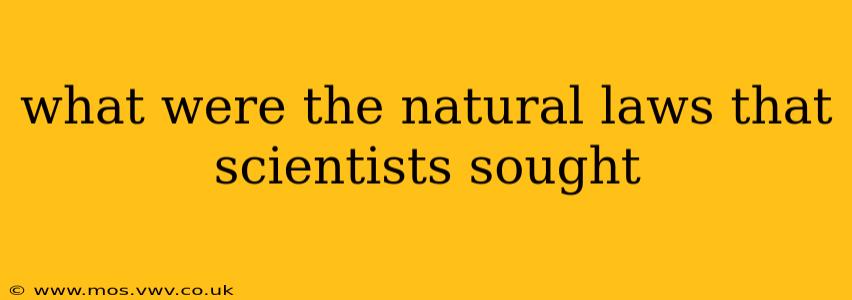 what were the natural laws that scientists sought