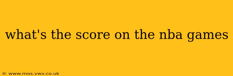 what's the score on the nba games what's the score on the nba games