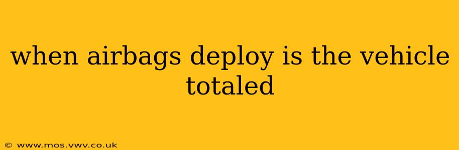 when airbags deploy is the vehicle totaled