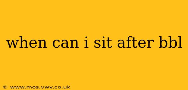 when can i sit after bbl