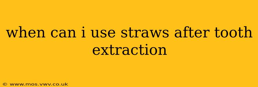 when can i use straws after tooth extraction