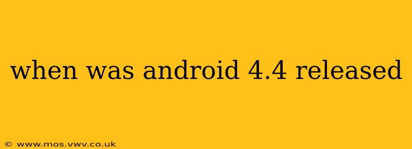 when was android 4.4 released
