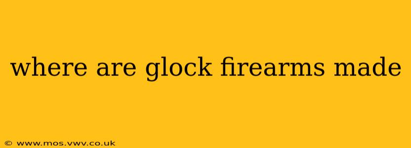 where are glock firearms made