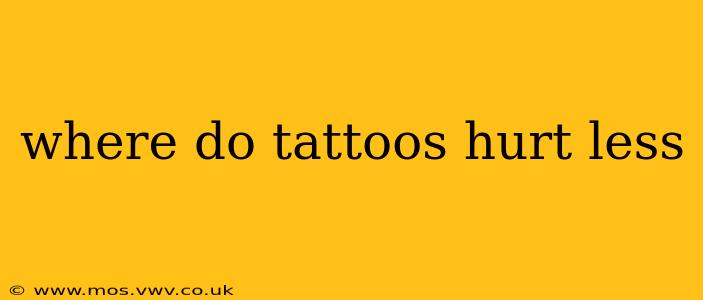 where do tattoos hurt less