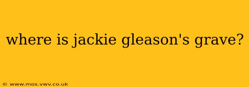 where is jackie gleason's grave?