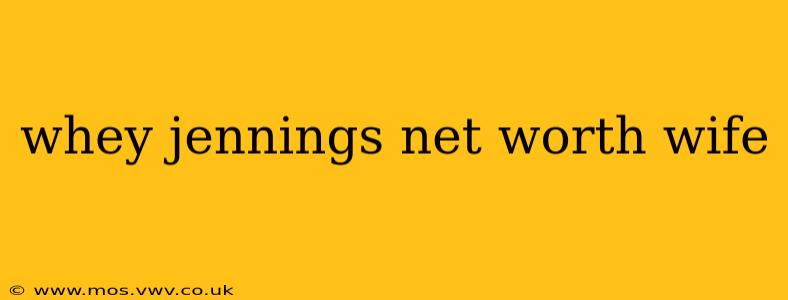 whey jennings net worth wife