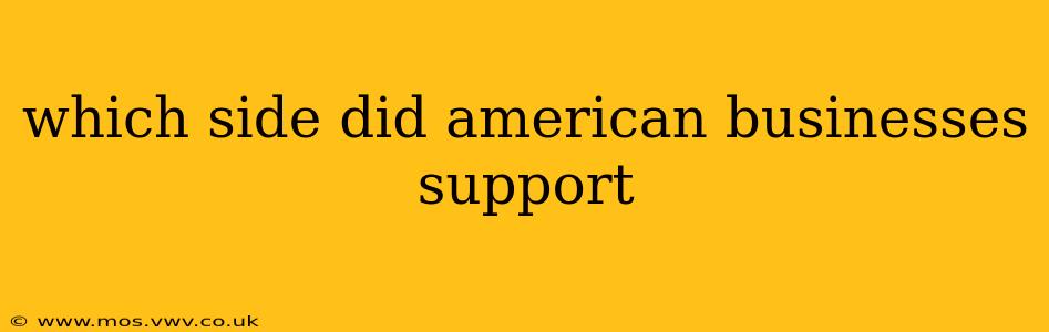 which side did american businesses support