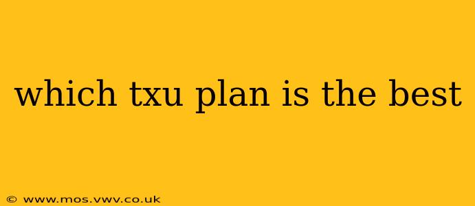 which txu plan is the best