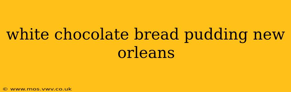 white chocolate bread pudding new orleans