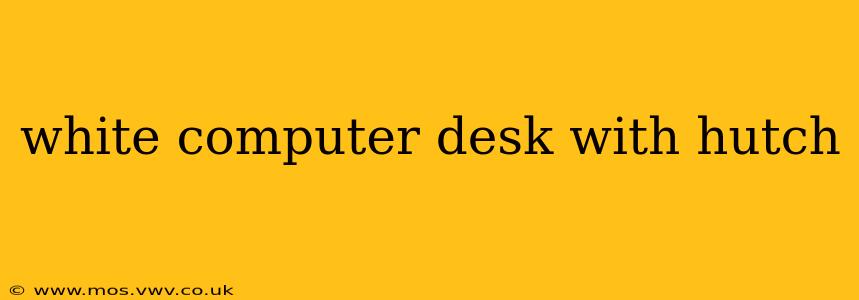 white computer desk with hutch