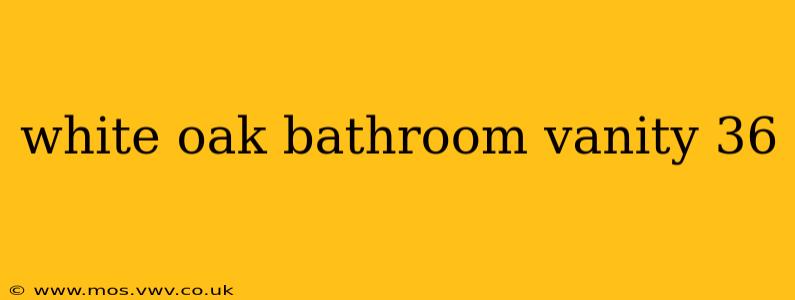 white oak bathroom vanity 36