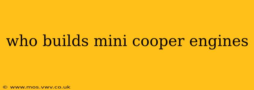 who builds mini cooper engines