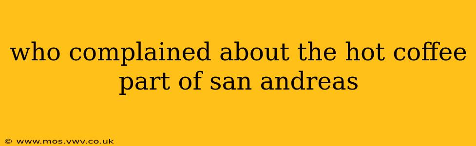 who complained about the hot coffee part of san andreas