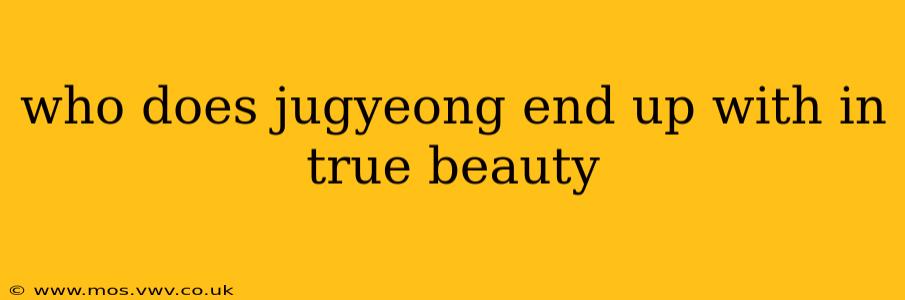 who does jugyeong end up with in true beauty