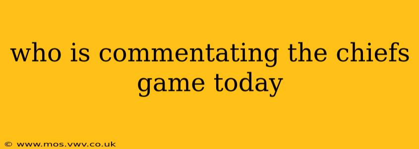 who is commentating the chiefs game today
