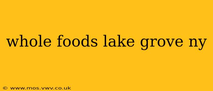 whole foods lake grove ny