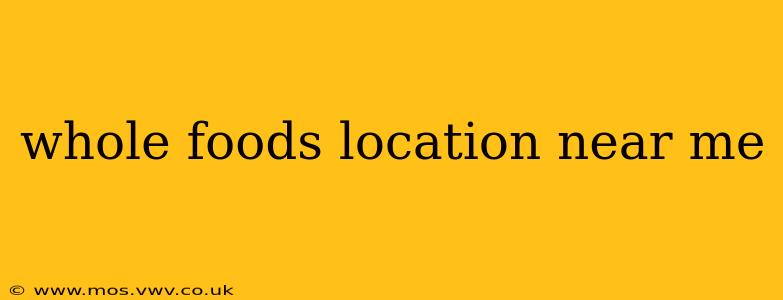 whole foods location near me