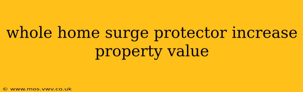 whole home surge protector increase property value